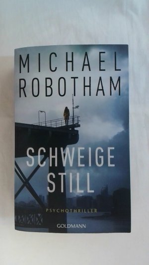 gebrauchtes Buch – Michael Robotham – SCHWEIGE STILL: PSYCHOTHRILLER (CYRUS HAVEN, BAND 1).