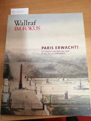 Paris erwacht! - Hittorffs Erfindung der Place de la Concorde (Wallraf im Fokus)