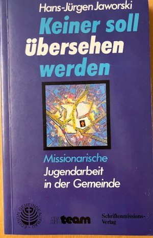 gebrauchtes Buch – Hans-Jürgen Jaworski – Keiner soll übersehen werden : Missionarische Jugendarbeit in der Gemeinde