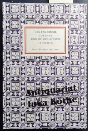 Das Tagebuch Goethes und Rilkes "Sieben Gedichte" - erläutert von Siegfried Unseld / Insel-Bücherei ; Nr. 1000 -