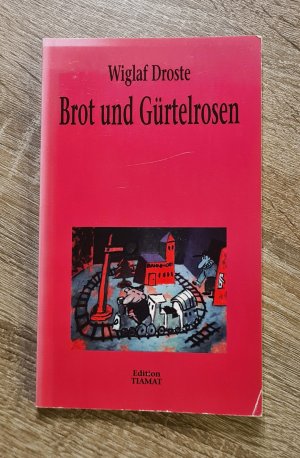 gebrauchtes Buch – Wiglaf Droste – Brot und Gürtelrosen und andere Einwürfe aus Leben, Literatur und Lalala