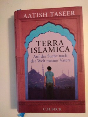 Terra Islamica - Auf der Suche nach der Welt meines Vaters