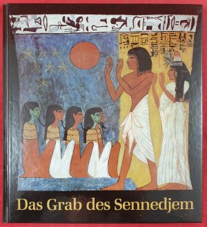 gebrauchtes Buch – Shedid, Abdel G – Das Grab des Sennedjem - Ein Künstlergrab der 19. Dynastie in Deir el Medineh