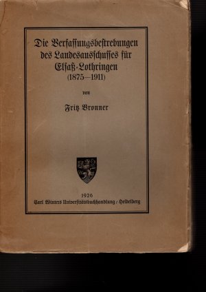 antiquarisches Buch – Fritz Bronner – Die Verfassungsbestrebungen des Landesausschusses für Elsaß-Lothringen (1875-1911)