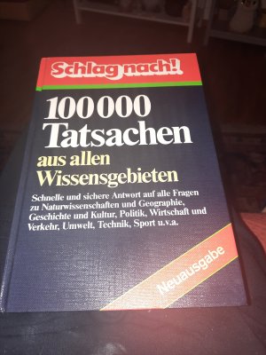 Schlag nach! 100000 Tatsachen aus allen Wissensgebieten