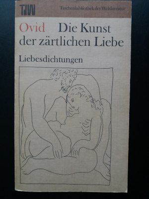 Die Kunst der zärtlichen Liebe : Liebesdichtungen