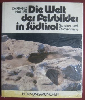 Die Welt der Felsbilder in Südtirol - Schalen- und Zeichensteine. Herausgegeben von Heinz von Lichem.