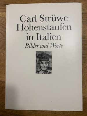 Carl Strüwe - Hohenstaufen in Italien. Bilder und Worte