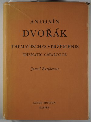 Antonin Dvorak. Thematisches Verzeichnis mit Bibliographie und Übersicht des Lebens und des Werkes