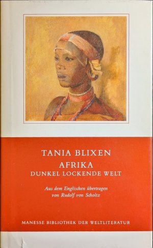 gebrauchtes Buch – Tanja Blixen • Aus dem Englischen übertragen von Rudolf von Scholtz • Nachwort von Jürg Glauser – Afrika - Dunkle lockende Welt