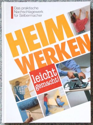 gebrauchtes Buch – Majer, Karl; Serexhe – Heimwerken leicht gemacht! - Das praktische Nachschlagewerk für Selbermacher. Über 5000 Schritt-für-Schritt-Anleitungen, Meister-Tipps, Kniffe und Tricks. Rund 800 Abbildungen in Farbe