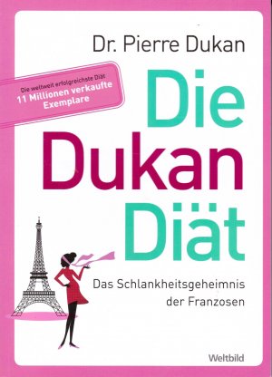 Die Dukan-Diät - Das Schlankheitsgeheimnis der Franzosen