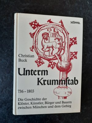 Unterm Krummstab. 736 - 1803. Die Geschichte der Klöster, Künstler, Bürger und Bauern zwischen München und dem Gebirge.