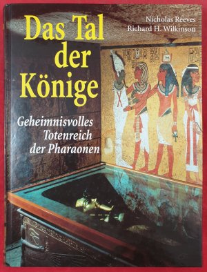 gebrauchtes Buch – Reeves, Nicholas; Wilkinson – Das Tal der Könige , Geheimnisvolles Totenreich der Pharaonen