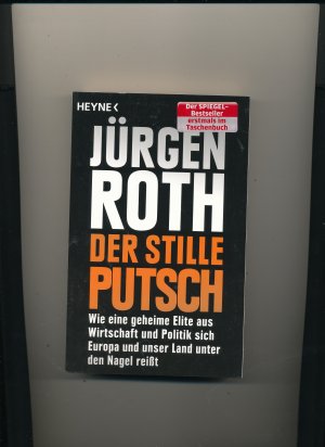 gebrauchtes Buch – Jürgen Roth – Der stille Putsch - Wie eine geheime Elite aus Wirtschaft und Politik sich Europa und unser Land unter den Nagel reißt