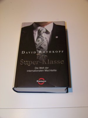 Die Super-Klasse David Rothkopf Die Welt der internationalen Machtelite TOP!!!