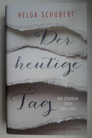 gebrauchtes Buch – Helga Schubert – Der heutige Tag - ein Stundenbuch der Liebe