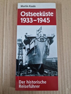 gebrauchtes Buch – Martin Kaule – Ostseeküste 1933–1945 - Der historische Reiseführer