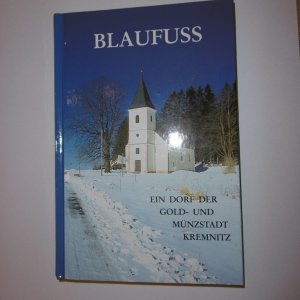 Blaufuss, Ein Dorf der Gold- und Münzstadt Kremnitz, Entstehung, Untergang, Neubeginn, signiert