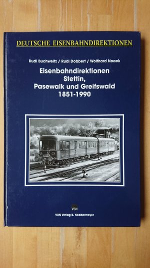 gebrauchtes Buch – Buchweitz, Rudi; Dobbert – Deutsche Eisenbahndirektionen Reichsbahndirektion Stettin, Greifswald und Pasewalk 1851-1990