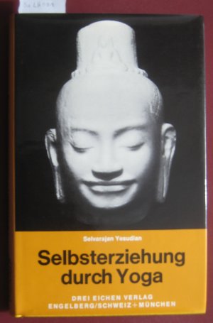 Selbsterziehung durch Yoga. Mit Illustrationen und Zeichnungen des Verfassers.