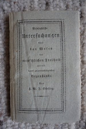 Philosophische Untersuchungen über das Wesen der menschlichen Freiheit und die damit zusammenhängenden Gegenstände.