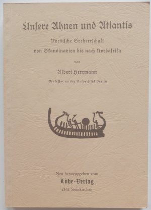 gebrauchtes Buch – Albert Herrmann – Unsere Ahnen und Atlantis - Nordische Seeherrschaft von Skandinavien bis nach Nordafrika