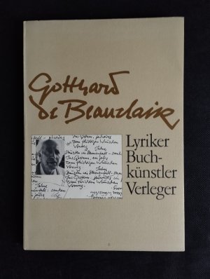 Gotthard de Beauclair. Lyriker, Buchkünstler, Verleger. - I. Zum 70. Geburtstag. II. Werkverzeichnis und Bibliographie 1951-1977