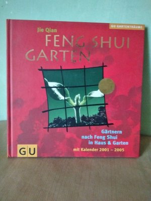 Feng Shui Garten - Gärtnern nach Feng Shui in Haus & Garten. Mit Kalender 2001-2005