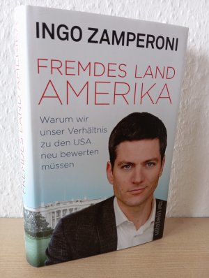 gebrauchtes Buch – Ingo Zamperoni – Fremdes Land Amerika - Warum wir unser Verhältnis zu den USA neu bewerten müssen