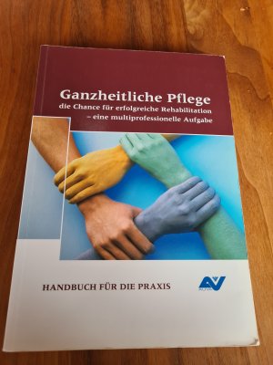 gebrauchtes Buch – Hubert Fankhauser – Ganzheitliche Pflege - die Chance für erfolgreiche Rehabilitation - Handbuch für die Praxis