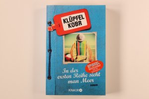 gebrauchtes Buch – Klüpfel, Volker; Kobr, Michael; – IN DER ERSTEN REIHE SIEHT MAN MEER. Roman