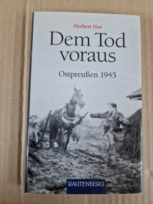 gebrauchtes Buch – Herbert Noé – Dem Tod voraus - Ostpreußen 1945