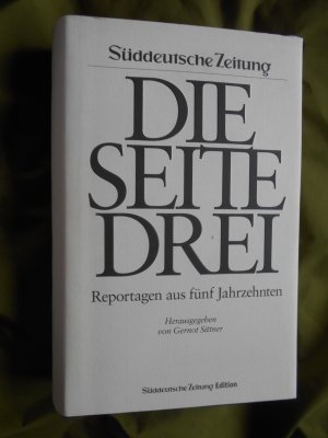 gebrauchtes Buch – Gernot Sittner – Die Seite 3 - Reportagen aus vier Jahrzehnten - Süddeutsche Zeitung