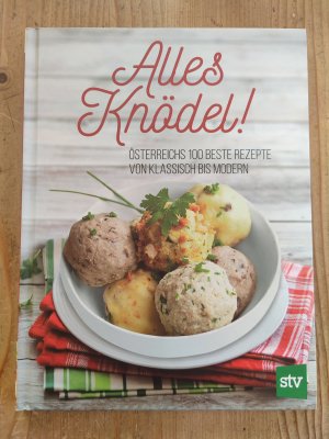 Alles Knödel! - Österreichs 100 beste Rezepte von klassisch bis modern