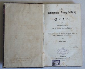 Die kommende Umgestaltung der Erde, als nothwendige Folge der früheren Erdrevolution.. Erklärt und bewiesen aus den Vorgängen und aus dem Leben in der […]