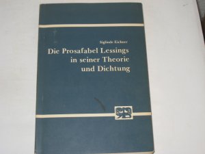 Die Prosafabel Lessings in seiner Theorie und Dichtung. Ein Beitrag zur Ästhetik des 18. Jahrhunderts