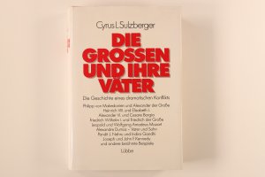 gebrauchtes Buch – Sulzberger, C. L – DIE GROSSEN UND IHRE VÄTER. d. Geschichte e. dramat. Konflikts