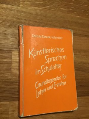 Künstlerisches Sprechen im Schulalter Grundlegendes für Lehrer und Erzieher