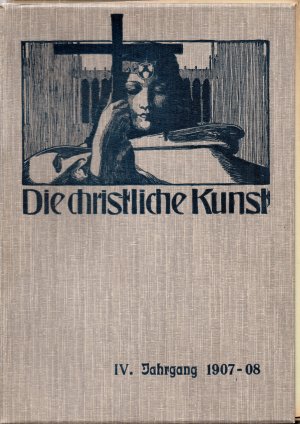 Die christliche Kunst - VI. Jahrgang 1907 - 08 (kompletter Jahrgang)