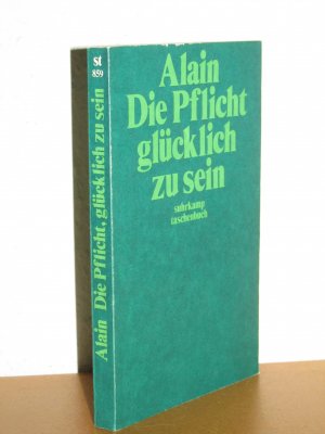 gebrauchtes Buch – Alain – Die Pflicht glücklich zu sein