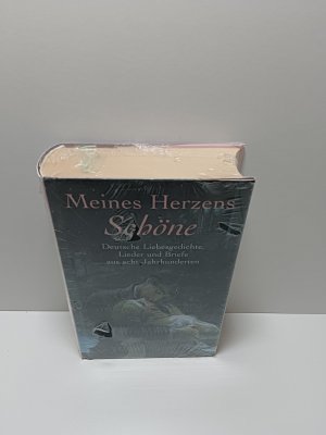 Meines Herzens Schöne - deutsche Liebesgedichte, Lieder und Briefe aus acht Jahrhunderten