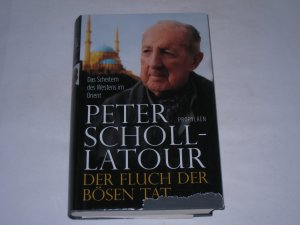 gebrauchtes Buch – Peter Scholl-Latour – Der Fluch der bösen Tat . Das Scheitern des Westens im Orient