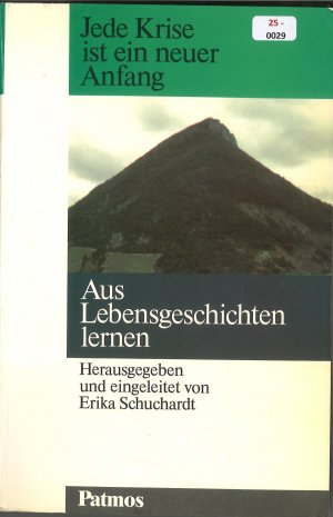 Jede Krise ist ein neuer Anfang - Aus Lebensgeschichten lernen