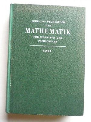 antiquarisches Buch – Lehr- und Übungsbuch der Mathematik für Ingenieur- und Fachschulen - Band 1 - Artihmetik, Algebra und elementare Funktionslehre