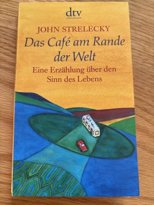 gebrauchtes Buch – John Strelecky – Das Café am Rande der Welt - Eine Erzählung über den Sinn des Lebens