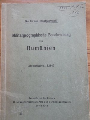 Militärgeographische Beschreibung von Rumänien, abgeschlossen 1.6.1940, Textheft