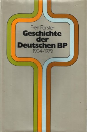 gebrauchtes Buch – Fren Förster – Geschichte der Deutschen BP 1904 - 1979