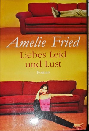 gebrauchtes Buch – Amelie Fried – Liebes Leid und Lust