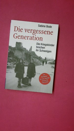 gebrauchtes Buch – Sabine Bode – DIE VERGESSENE GENERATION. die Kriegskinder brechen ihr Schweigen